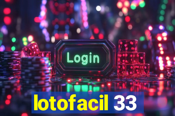 lotofacil 33